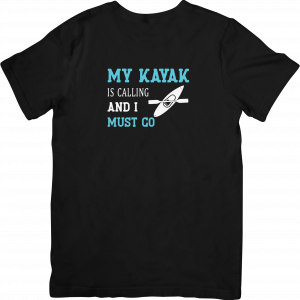 My Kayak is Calling and I Must Go