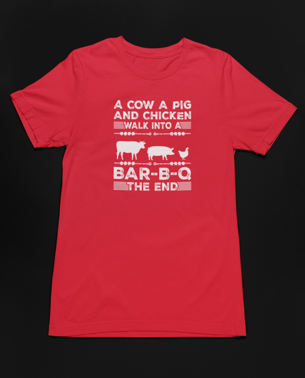 A Cow A Chicken and A Pig Walk into a BBQ.  The End