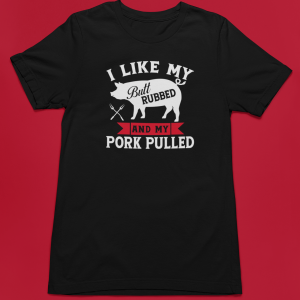 I Like My Butt Rubbed and My Pork Pulled