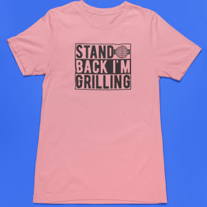 Stand Back, I'm Grilling