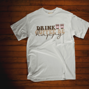 Drink Coffee, Be Happy