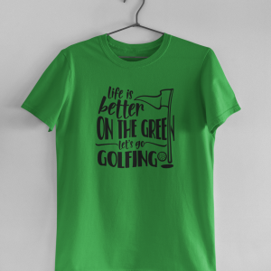 Life is Better on the Green