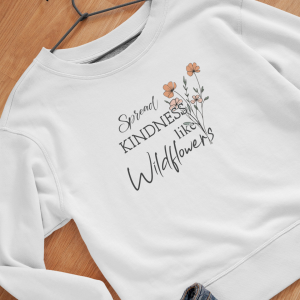 Spread Kindness Like Wildflowers