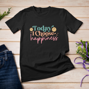 Today I Choose Happiness