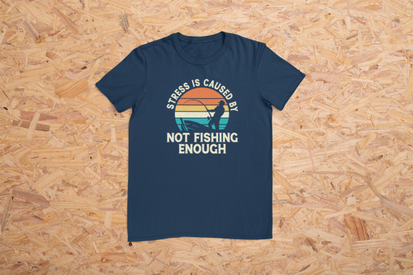 Stress is Cause by Not Fishing Enough