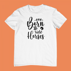 Born to Ride Horses