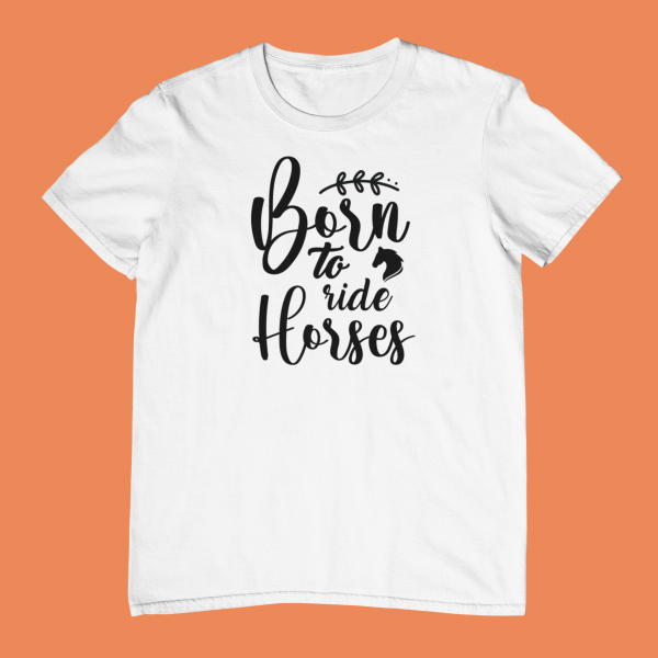 Born to Ride Horses