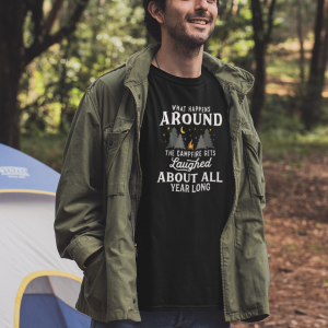 What Happens Around the Campfire Get Laughed At All Year Long