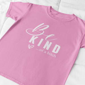 Be Kind... of a ...