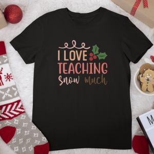 I Love Teaching Snow Much