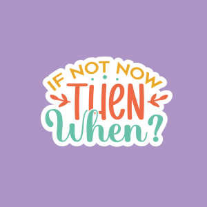 If Not Now, When? Vinyl Sticker