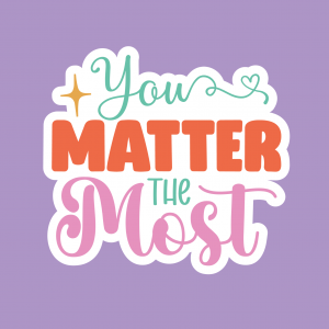 You Matter the Most Vinyl Sticker