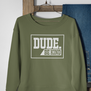 Dude Be Kind