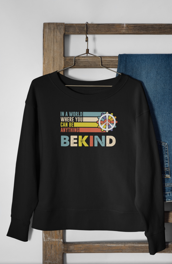 In a World Where You Can Be Anything Be Kind