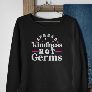 Spread Kindness Not Germs