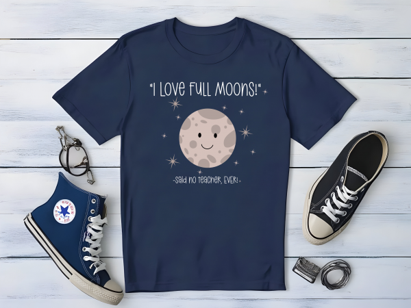 "I Love a Full Moon! No Teacher Said - Ever