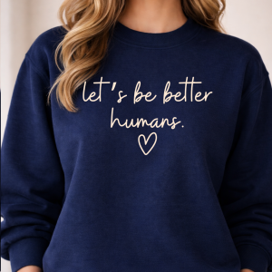 Let's Be Better Humans